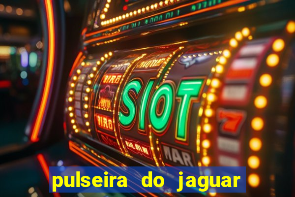 pulseira do jaguar vale do amanhecer